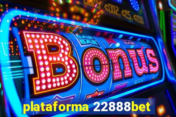 plataforma 22888bet